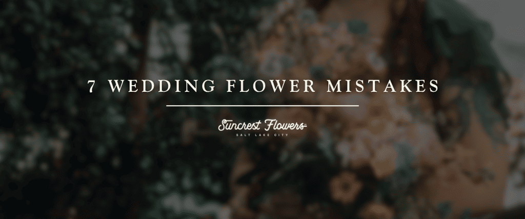7 Wedding Flower Mistakes