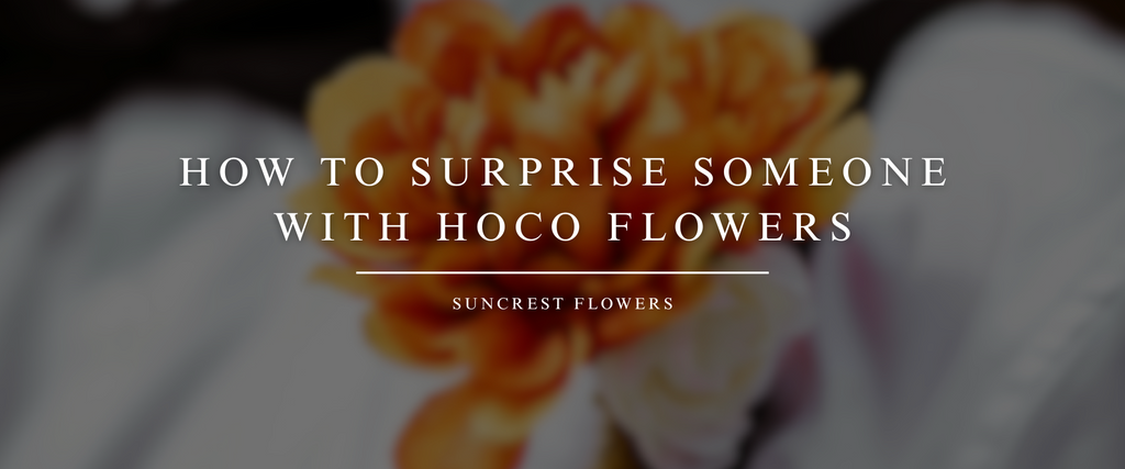 How to Surprise Someone with HOCO Flowers