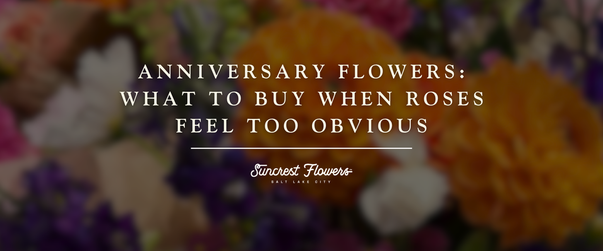 Anniversary Flowers: What to Buy When Roses Feel Too Obvious