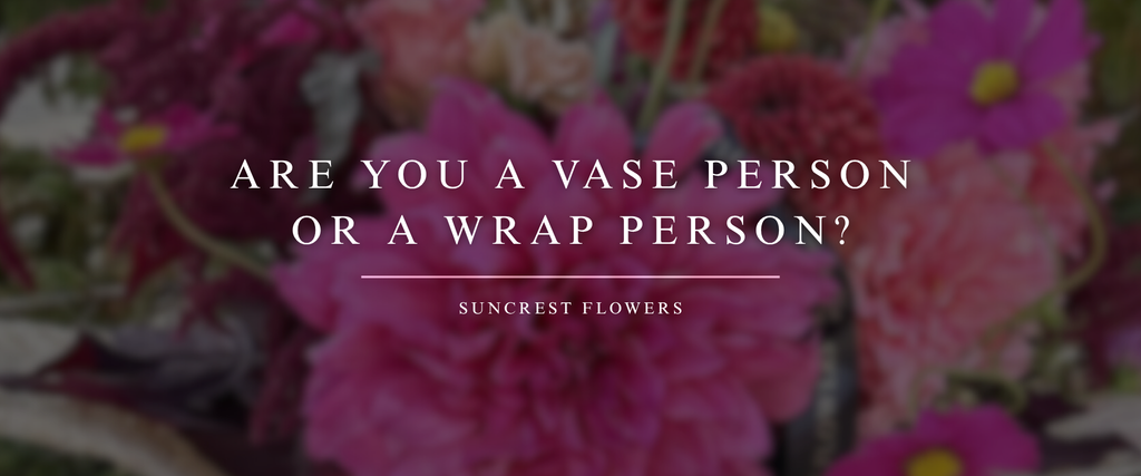 Are You a Vase Person or a Wrap Person?
