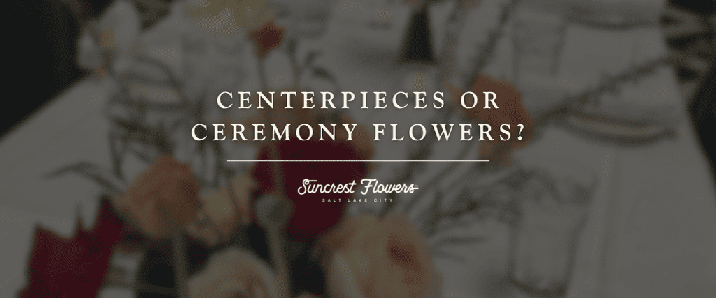 Centerpieces or Ceremony Flowers?