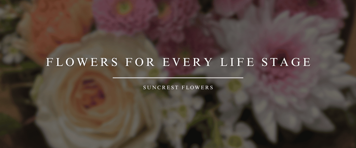 Flowers for Every Life Stage