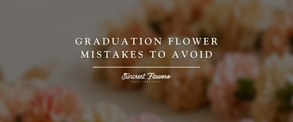 Graduation Flower Mistakes to Avoid