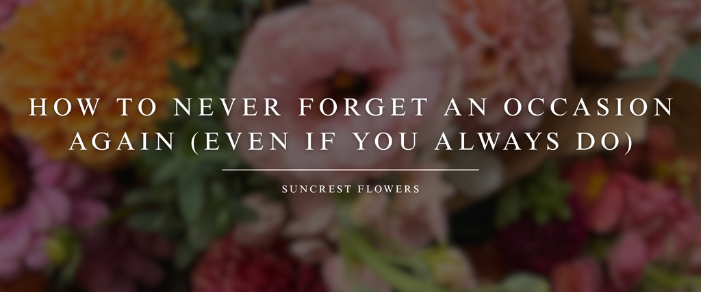 How to Never Forget an Occasion Again (Even If You Always Do)