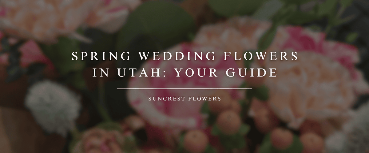 Spring Wedding Flowers in Utah: Your Guide