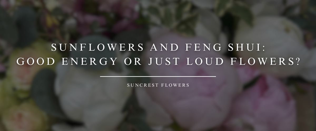 Sunflowers and Feng Shui: Good Energy or Just Loud Flowers?