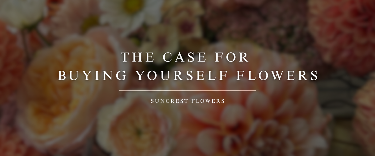 The Case for Buying Yourself Flowers