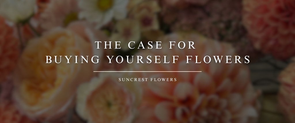 The Case for Buying Yourself Flowers