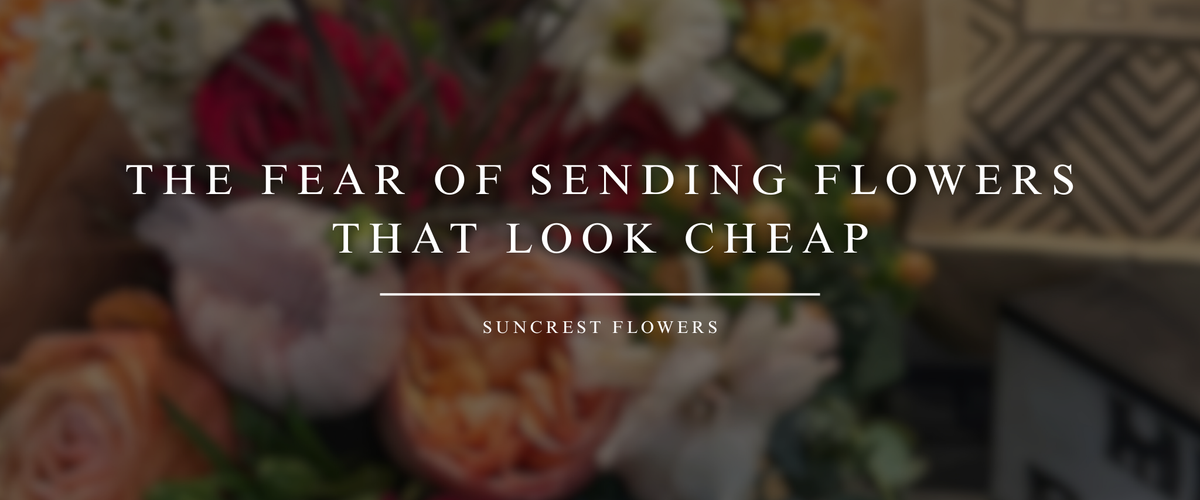 The Fear of Sending Flowers That Look Cheap