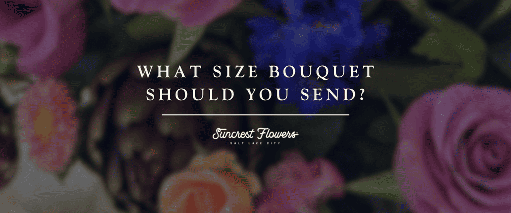What Size Bouquet Should You Send?