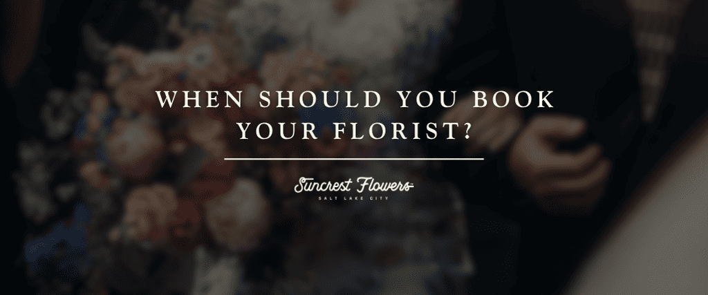When Should You Book Your Florist?