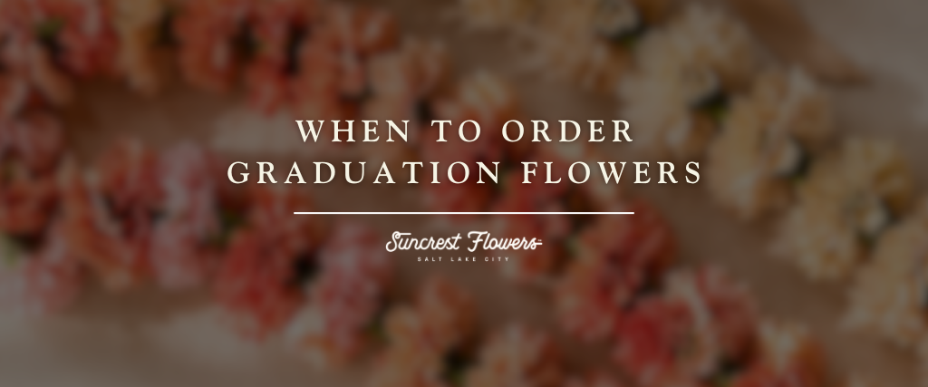 When To Order Graduation Flowers