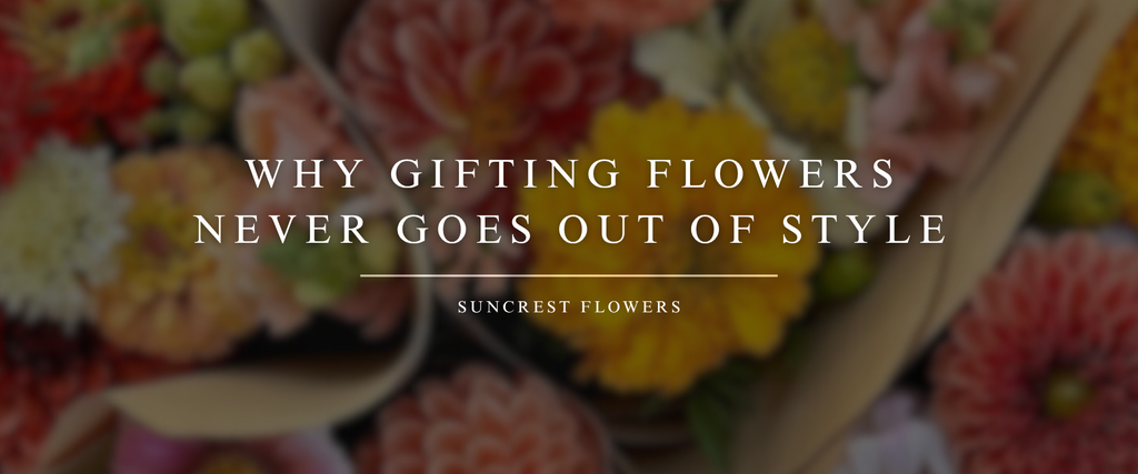 Why Gifting Flowers Never Goes Out of Style (Even When Trends Do)