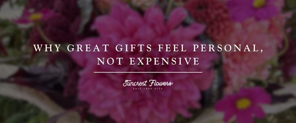 Why Great Gifts Feel Personal, Not Expensive