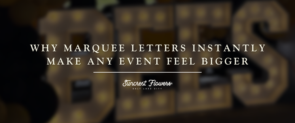 Why Marquee Letters Instantly Make Any Event Feel Bigger